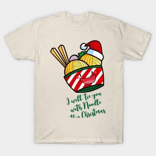 i will tie you with noodle this christmas T-Shirt